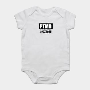 PTMD: Post-Traumatic Mortgage Disorder Baby Bodysuit